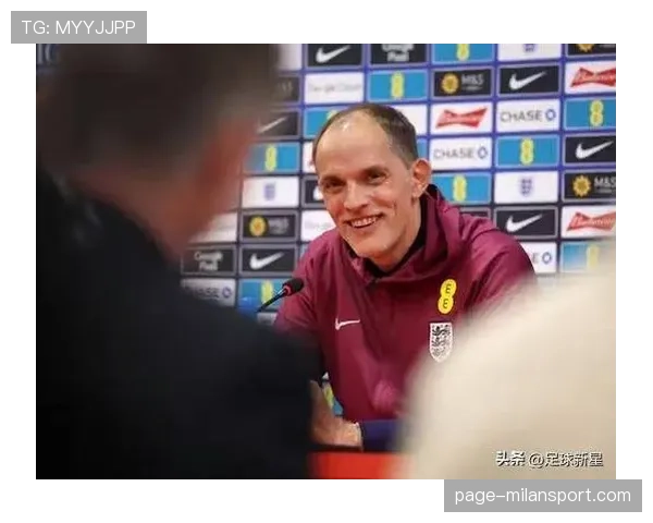 图赫尔拆分阵容考察新人 英格兰35人名单凸显人才储备厚度