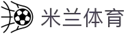 米兰体育官方网站 - 实时体育比分播报